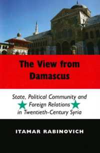 The View from Damascus : State, Political Community and Foreign Relations in Twentieth-Century Syria
