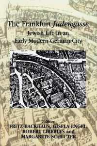 The Frankfurt Judengasse : Jewish Life in an Early Modern German City