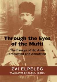 Through the Eyes of the Mufti : The Essays of Haj Amin, Translated and Annotated