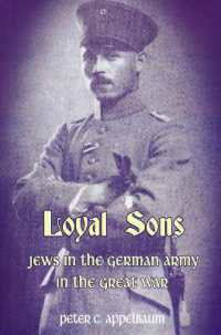 Loyal Sons : Jews in the German Army in the Great War