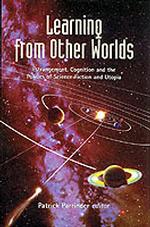 Learning from Other Worlds : Estrangement, Cognition and the Politics of Science Fiction and Utopia (Liverpool Science Fiction Texts and Studies, 17)