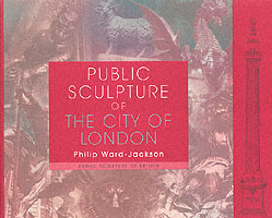 Public Sculpture of the City of London (Public Sculpture of Britain, Volume 7)