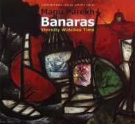 Manu Parekh's Banaras : Eternity Watches Time