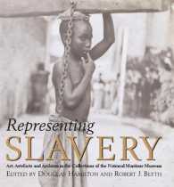 奴隷の表象<br>Representing Slavery : Art, Artefacts and Archives in the Collections of the National Maritime Museum （Reprint）
