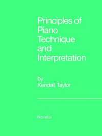 Principles of Piano Technique and Interpretation