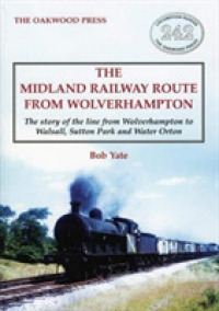 The Midland Railway Route from Wolverhampton : The story of the line from Wolverhampton to Walsall, Sutton Park and Water Orton