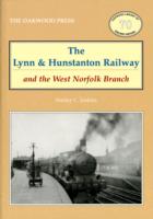 The Lynn and Hunstanton Railway and the West Norfolk Branch (Oakwood Library of Railway History) （2ND）