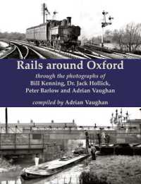 Rails around Oxford : through the photographs of Bill Kenning, Dr. Jack Hollick, Peter Barlow and Adrian Vaughan