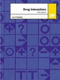Stockley's Drug Interactions: a Source Book of Adverse Interactions, Their Mechanisms, Clinical Importance and Management （6th ed.）
