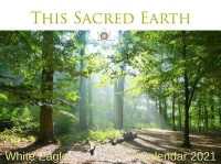 This Sacred Earth - White Eagle Calendar 2021 （Spiral）