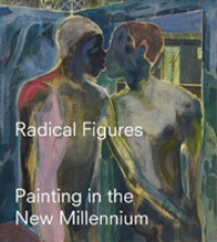 Radical Figures : Painting in the New Millennium