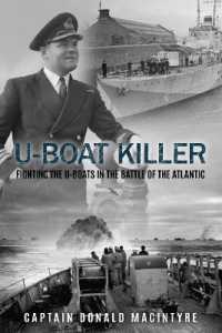 U-Boat Killer : Fighting the U-Boats in the Battle of the Atlantic (Captain Macintyre's Naval History of Wwii)
