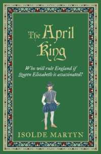 The April King : Who will rule England if Queen Elizabeth is assassinated...? (Isolde Martyn Medieval Novels)