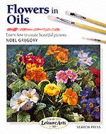 Flowers in Oils (Step-By-Step Leisure Arts)