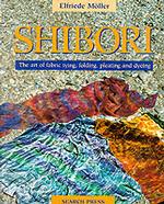 Shibori : The Art of Fabric Tying, Folding, Pleating and Dyeing