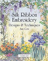 Silk Ribbon Embroidery : Designs and Techniques