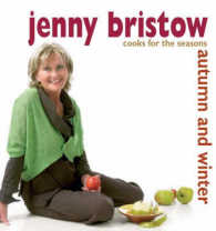 Jenny Bristow Cooks for the Seasons : Autumn and Winter