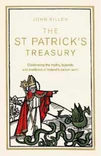 The St Patrick's Treasury : Celebrating the Myths, Legends and Traditions of Ireland's Patron Saint