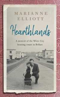 Hearthlands : A Memoir of the White City Housing Estate in Belfast