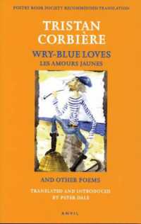 Wry-blue Loves : Les Amours Jaunes and Other Poems