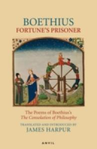 Fortune's Prisoner : The Poems of Boethius's Consolation of Philosophy