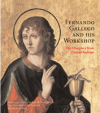 Fernando Gallego and His Workshop : The Altarpiece from Ciudad Rodrigo, Paintings from the Collection of the University of Arizona Museum of Art