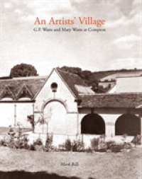 An Artist's Village : G. F. Watts and Mary Watts in Compton