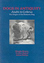 Dogs in Antiquity: Anubis to Cerberus (Aris & Phillips Classical Texts)