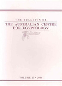 The Bulletin of the Australian Centre for Egyptology, Volume 17 (2006)