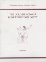 The Gold of Honour in New Kingdom Egypt (The Australian Centre for Egyptology Studies)