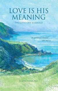 Love is His Meaning : Two lives, one marriage