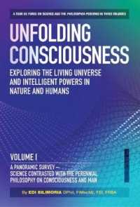 Unfolding Consciousness: Vol I: a Panoramic Survey - Science Contrasted with the Perennial Philosophy on Consciousness and Man, : A Panoramic Survey - Science Contrasted with the Perennial Philosophy on Consciousness and Man (Exploring the Living Uni