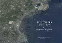 The Toilers of the Sea : An Illustrated Mapbook