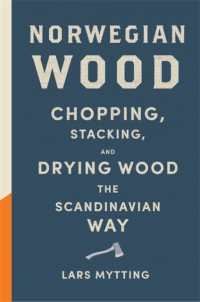 Norwegian Wood : The guide to chopping, stacking and drying wood the Scandinavian way