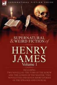 The Collected Supernatural and Weird Fiction of Henry James : Volume 1-Including Two Novellas 'The Turn of the Screw' and 'The Lesson of the Master, ' (Supernatural Fiction)