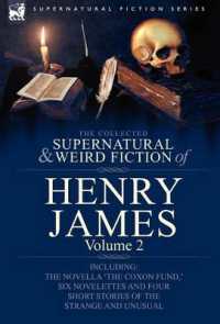 The Collected Supernatural and Weird Fiction of Henry James : Volume 2-Including the Novella 'The Coxon Fund, ' Six Novelettes and Four Short Stories O (Supernatural Fiction)