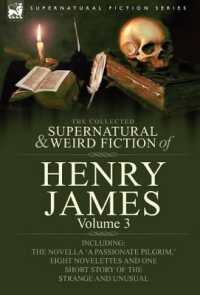 The Collected Supernatural and Weird Fiction of Henry James : Volume 3-Including the Novella 'a Passionate Pilgrim, ' Eight Novelettes and One Short St