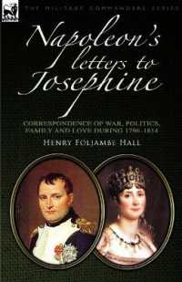 Napoleon's Letters to Josephine : Correspondence of War, Politics, Family and Love 1796-1814 (Military Commanders)