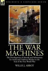 The War Machines : the Development of Aircraft and Submarines for Aerial and Undersea Warfare to the End of the First World War