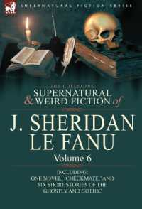 The Collected Supernatural and Weird Fiction of J. Sheridan Le Fanu : Volume 6-Including One Novel, 'Checkmate, ' and Six Short Stories of the Ghostly