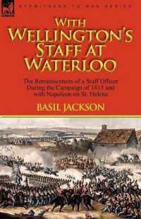 With Wellington's Staff at Waterloo : the Reminiscences of a Staff Officer during the Campaign of 1815 and with Napoleon on St. Helena