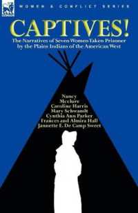 Captives! the Narratives of Seven Women Taken Prisoner by the Plains Indians of the American West