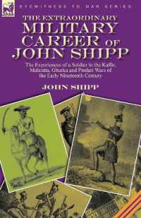 The Extraordinary Military Career of John Shipp : the Experiences of a Soldier in the Kaffir, Mahratta, Ghurka and Pindari Wars of the Early Nineteenth Century