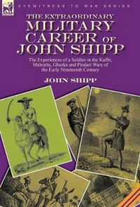 The Extraordinary Military Career of John Shipp : the Experiences of a Soldier in the Kaffir, Mahratta, Ghurka and Pindari Wars of the Early Nineteenth Century