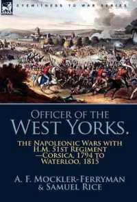 Officer of the West Yorks : the Napoleonic Wars with H.M. 51st Regiment-Corsica, 1794 to Waterloo, 1815
