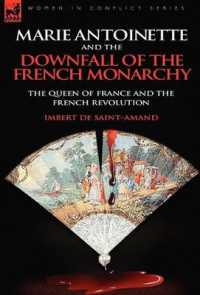 Marie Antoinette and the Downfall of Royalty : The Queen of France and the French Revolution
