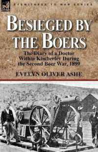 Besieged by the Boers : the Diary of a Doctor within Kimberley during the Second Boer War, 1899