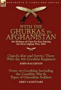 With the Ghurkas in Afghanistan : the Defence of Char-Ee-Kar during the First Afghan War, 1841---Char-Ee-Kar and Service There with the 4th Goorkha Regiment andNotes on Goorkhas Including the Goorkha War & Types of Ghoorkha Soldiers