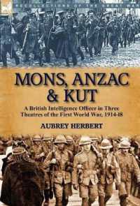 Mons, Anzac & Kut : a British Intelligence Officer in Three Theatres of the First World War, 1914-18