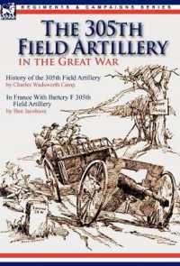 The 305th Field Artillery in the Great War : History of the 305th Field Artillery & in France with Battery F 305th Field Artillery